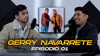 ASÍ INICIÉ CON LOS DE NAVARRETES SHOW  Podcast 1 ft Gerry Navarrete [upl. by Suiraj]