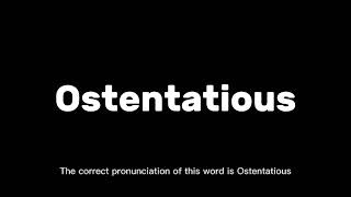 How to Pronounce Ostentatious Correctly  English Pronunciation Guide [upl. by Aihseken]