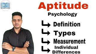 Aptitude  Types Of Aptitude  Measurement of Aptitude  Individual Difference [upl. by Fihsak]