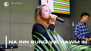 NA INN SUNG VAI HAWM IN  COVERNU NEM NU [upl. by Howard]