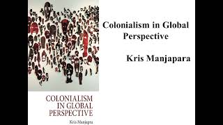 Kris Manjapras quotColonialism in a Global Perspectivequot Book Note [upl. by Ronn]