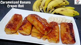 Caramelized Crepes Banana Rolls Caramelized Banana Crepes 2021 Ramadan Special Iftar Recipes 2021 [upl. by Barbra]