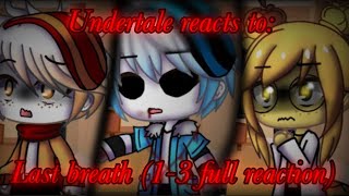 Undertale reacts to Last breath 13 full reaction [upl. by Pond]