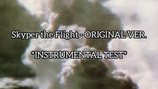 Skyper the Flight  instrumental TEST   ORIGINAL VERSION READ DESC [upl. by Aihsekram]