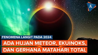 10 Fenomena Langit Paling Menakjubkan Tahun 2024 Apa Saja [upl. by Petite]