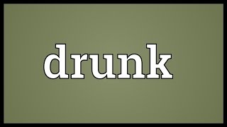 Drunk Meaning [upl. by Alguire]