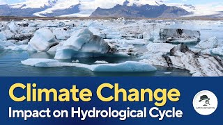 Impacts of Climate Change in Hydrologic Cycle  Anthropogenic Affect on Nature [upl. by Ardnoed]