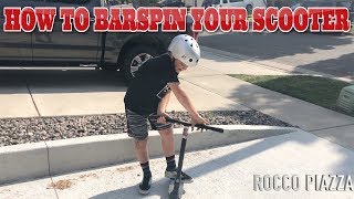 HOW TO BARSPIN A SCOOTER Rocco Piazza [upl. by Tychonn]