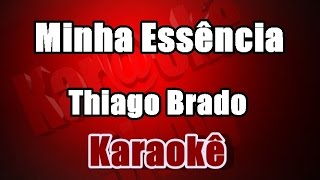 Minha Essência  Thiago Brado  Karaokê [upl. by Hniht]