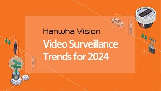 Video Surveillance Trends for 2024 [upl. by Felten]