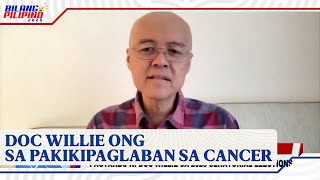 Doc Willie Ong sa updates sa kaniyang pakikipaglaban sa cancer [upl. by Etnoed227]