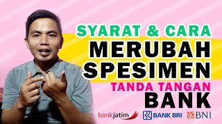 Syarat dan Cara Merubah Specimen  Spesimen Tanda Tangan Buku Rekening Bank Jatim BRI dan BNI [upl. by Wilda]