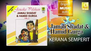 Jamali Shadat amp Hamid Gurga  Kerana Semperit Official Audio [upl. by Aidne696]