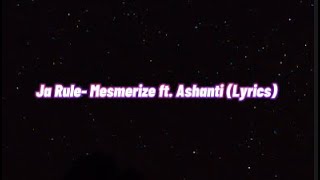 Ja Rule Mesmerize ft Ashanti Lyrics [upl. by Rosina983]