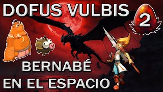 GUÍA de DOFUS VULBIS  Bernabé en el espacio  DOFUS [upl. by Wootten128]