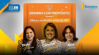 Podcast Siembra con Propósito E2 Mitos y Realidades de las AFP [upl. by Ruggiero]