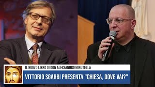 VITTORIO SGARBI PRESENTA IL NUOVO LIBRO DI DON MINUTELLA quotCHIESA DOVE VAIquot [upl. by Reste]