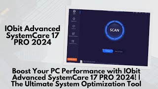 Boost Your PC Performance with IObit Advanced SystemCare 17 PRO 2024 [upl. by Croft880]