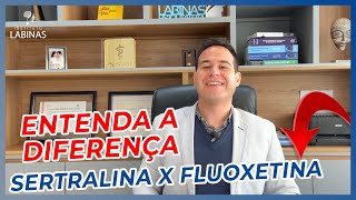 ENTENDA AS DIFERENÇAS ENTRE FLUOXETINA E SERTRALINA [upl. by Brittni648]