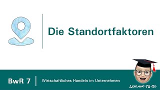 BwR 7  Wahl eines Standortes  die Standortfaktoren [upl. by Red113]