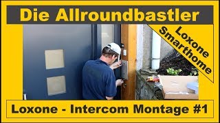 Loxone Smarthome  Intercom Sprechanlage Montage und Inbetriebnahme 1 [upl. by Llemert850]