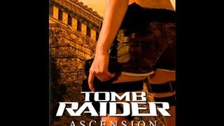 Tomb Raider Ascension [upl. by Ainekahs]