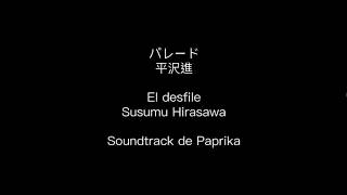 Parade  Susumu Hirasawa Paprika  Letra en español y japonés [upl. by Otxis]