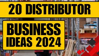 Top 20 Distributor Business Ideas in 2024 to Start a Distribution Business [upl. by Nowell]