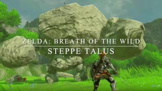 Zelda Breath of the Wild Music Steppe Talus  Fan Made [upl. by Sherlock]