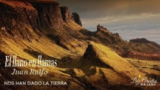 EL LLANO EN LLAMAS JUAN RULFO NOS HAN DADO LA TIERRA [upl. by Ultan475]