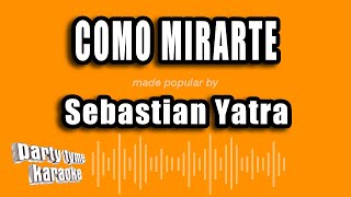 Sebastian Yatra  Como Mirarte Versión Karaoke [upl. by Tolman]