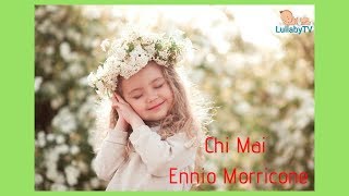 CHI MAI ENNIO MORRICONE  Lullaby Version [upl. by Lorie830]