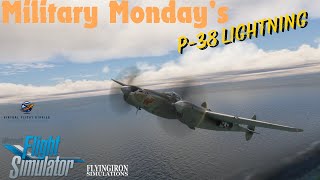 Military Mondays Lockheed P38 Lightning Microsoft Flight Simulator Flying Iron Simulations [upl. by Arola]