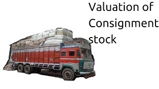 What is Valuation of Consignment stock  Consignment Accounting  CA CPT  CS amp CMA  Class 11 [upl. by Summers]