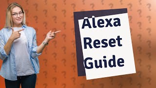 How do I reset all Alexa devices [upl. by Leonard]