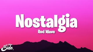 Rod Wave  Nostalgia Lyrics [upl. by Aneerb984]