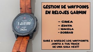 GESTIÓN de WAYPOINTS en RELOJES GARMIN  Guarda  edita y navega  Viajeros Fisgones [upl. by Wat]