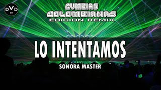 • LO INTENTAMOS  Sonora Máster  Edición Remix  DAVID VAZQUEZ DJ [upl. by Broeker]