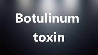 Botulinum toxin  Medical Meaning and Pronunciation [upl. by Aspia]