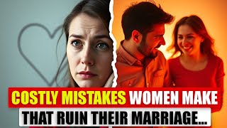 10 Costly Mistakes Women Make That Can Ruin Their Marriage Forever  Super Facts [upl. by Adieno]