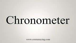 How To Say Chronometer [upl. by Hamilton]