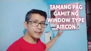 PAANO ANG TAMANG PAG GAMIT NG WINDOW TYPE AIRCON [upl. by Janine741]