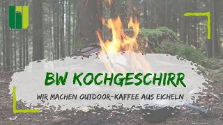 BUNDESWEHR KOCHGESCHIRR  Wir bereiten uns im Wald einen OutdoorKaffee aus Eicheln zu [upl. by Matlick]