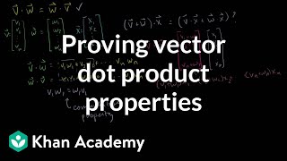 Proving vector dot product properties  Vectors and spaces  Linear Algebra  Khan Academy [upl. by Tallu]