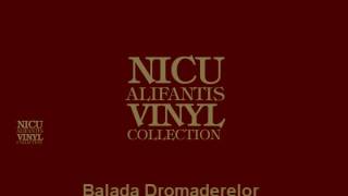 Nicu Alifantis  Balada dromaderelor [upl. by Hernando]