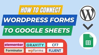 Connect WordPress Forms amp Google Sheets to Save Entries  Elementor Gravity WPForms CF7 Fluent [upl. by Schwitzer]