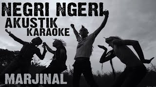 NEGRI NGERI  MARJINAL  ACCOUSTIC KARAOKE [upl. by Snider223]