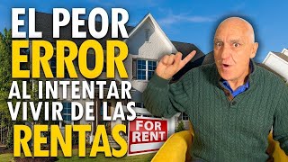 El Peor Error al Intentar Vivir de los Alquileres [upl. by Ynahteb647]