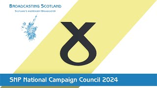 SNP 2024 National Campaign Council [upl. by Weywadt327]