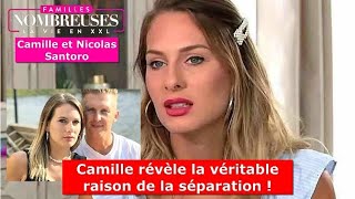 Familles nombreuse la vie en xxl  Camille révèlle la véritable raison de la séparation [upl. by Ayikaz]